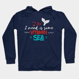 All i need is vitamin sea Hoodie